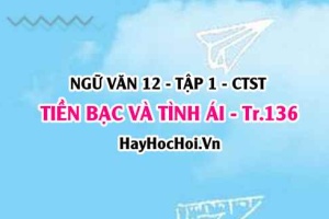 Soạn bài Tiền bạc và Tình ái trang 136, 137, 138, 139, 140, 141 Ngữ văn 12 Chân trời sáng tạo